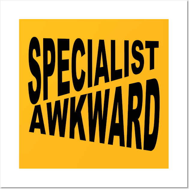 specialiste awkawrd Wall Art by SonShirt